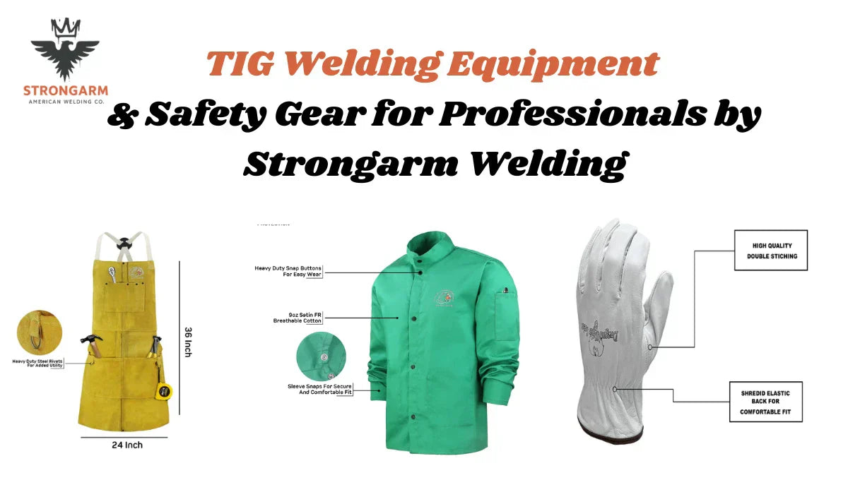 TIG Welding Equipment & Safety Gear for Professionals by Strongarm Welding